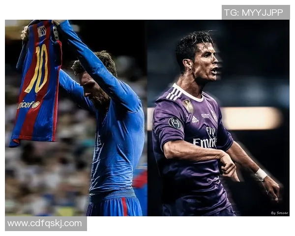 梅西与C罗并肩辉煌 十大足球传奇人物争锋对决解析 梅西与C罗并肩辉煌 十大足球传奇人物争锋对决解析